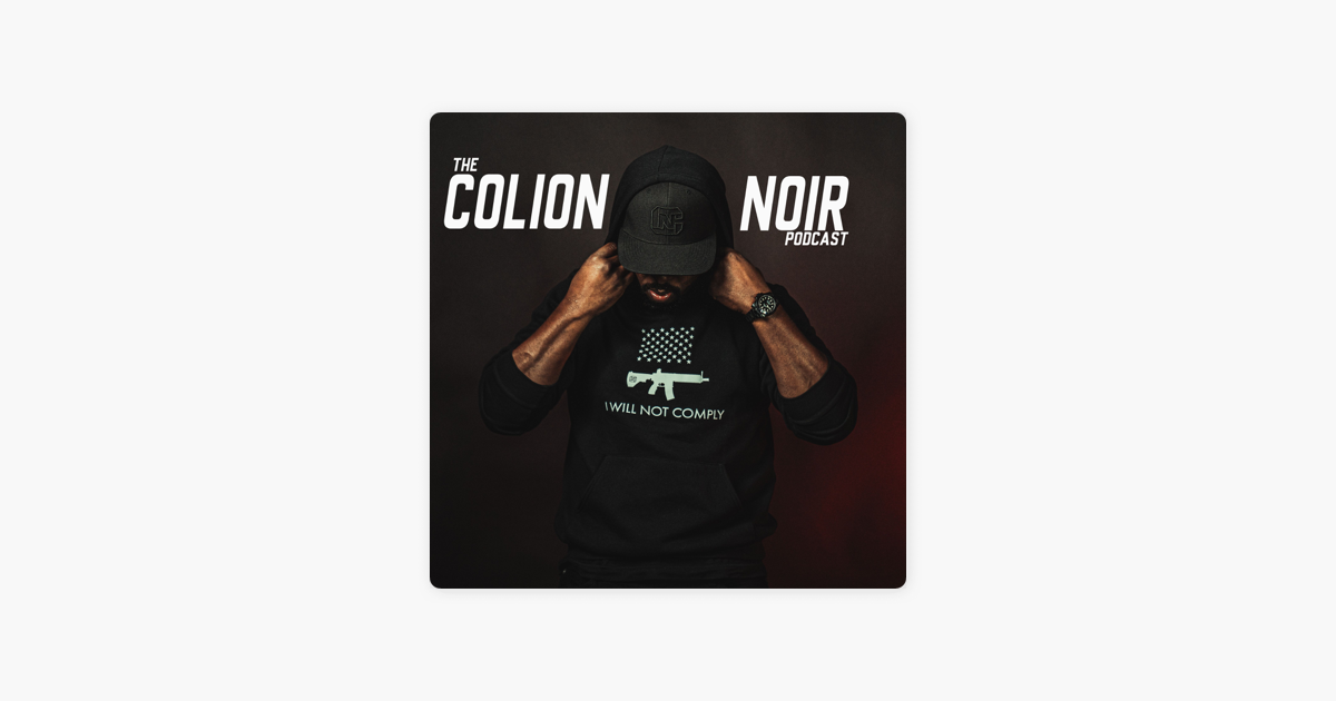 The Colion Noir Podcast on Apple Podcasts