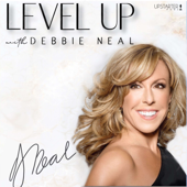 Level Up with Debbie Neal - Debbie Neal, Upstarter Podcast Network