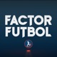 FACTOR FÚTBOL: EL PODCAST DE TIRO COLOCADO 