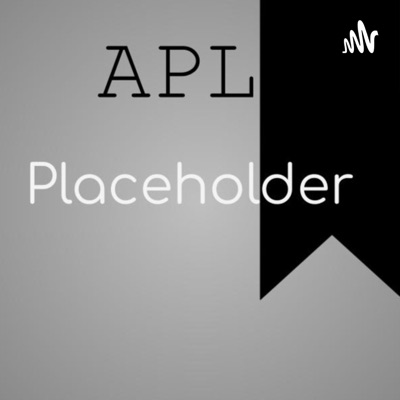 The APL Placeholder Podcast:APL Placeholder