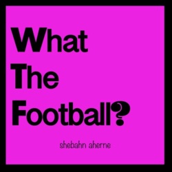 What The Football? Season 2 - Episode 1