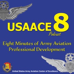 The USAACE-8 Podcast: Episode 17 - Army Aviation Combined Arms Training Strategy