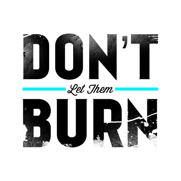 Don't Let Them Burn Image