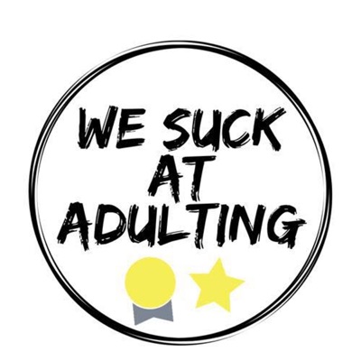 We Suck At Adulting