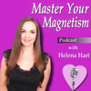 Master Your Magnetism with Helena Hart - Helena Hart