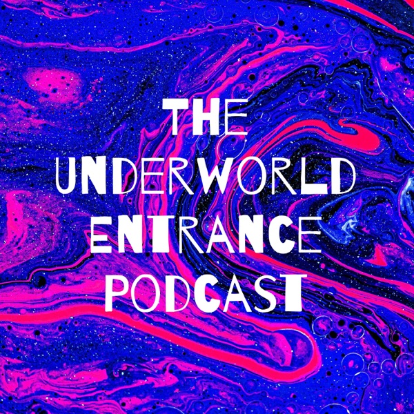 The Underworld Entrance Podcast