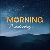 Morning Ponderings