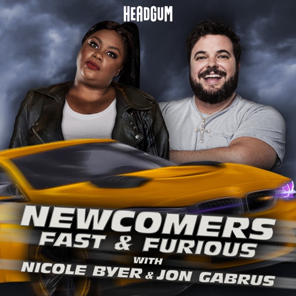 Newcomers: Fast & Furious, with Nicole Byer and Jon Gabrus image