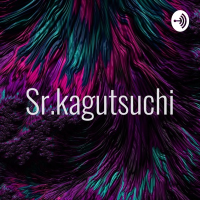 Sr.kagutsuchi
