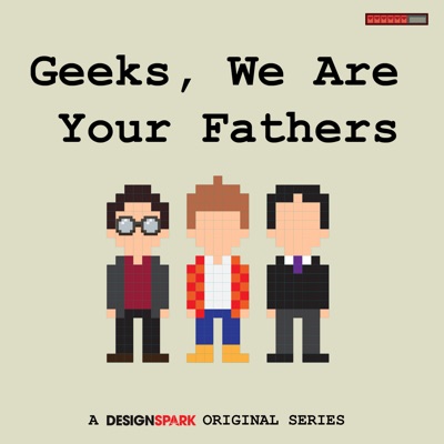 Geeks We Are Your Fathers