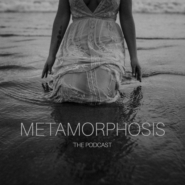 Metamorphosis: The Podcast