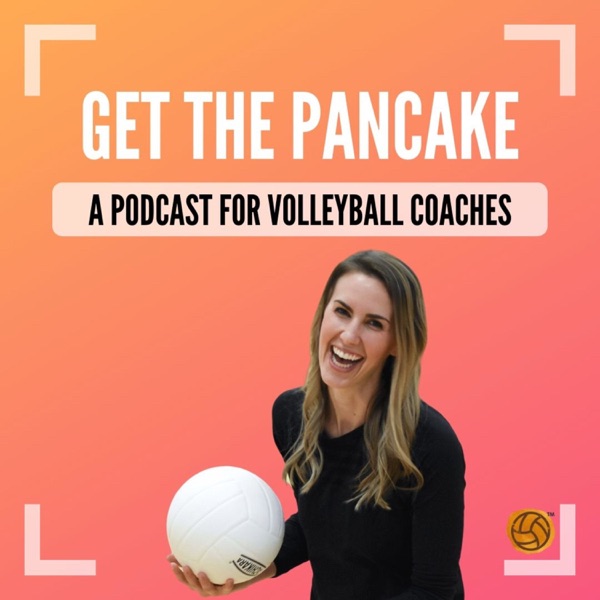 Get The Pancake: A Podcast For Volleyball Coaches Artwork