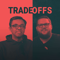 Tradeoffs podcast