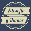 Filosofía y Humor - Filosofía y Humor