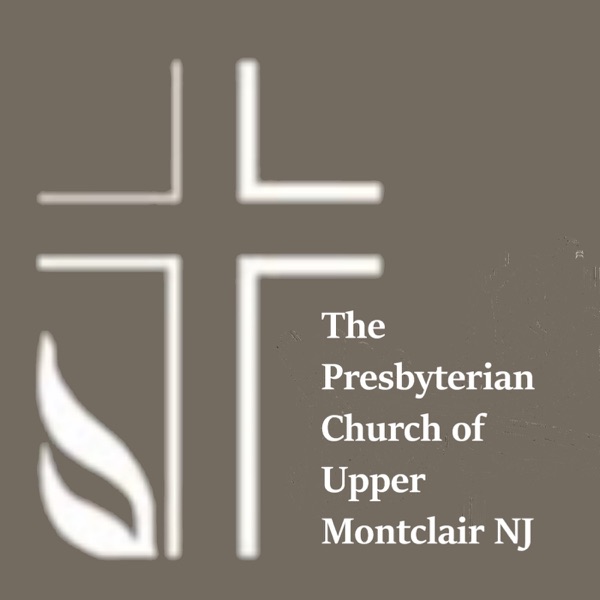 Sermons from Presbyterian Church of Upper Montclair, NJ