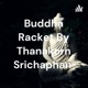 Buddha Racket By Thanakorn Srichaphan 