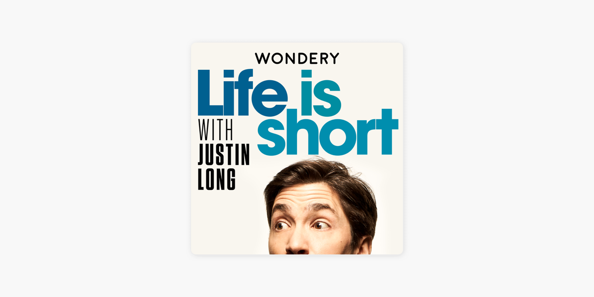 ‎Life is Short with Justin Long on Apple Podcasts