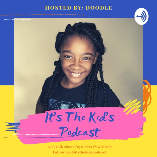 It's The Kid's Podcast