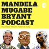 The Mandela, Mugabe and Bryant Podcast - Koby Yogaretnam