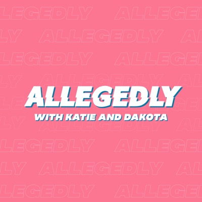 Allegedly with Katie & Dakota