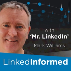 Informed Podcast by Mark Williams. The podcast for LinkedIn™️ users