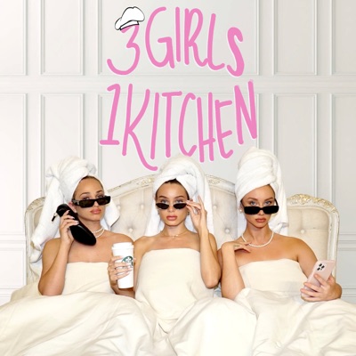 3 GIRLS 1 KITCHEN:Melrose Podcasts