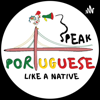 Speak Portuguese Like a Native - Tatiana Trilho