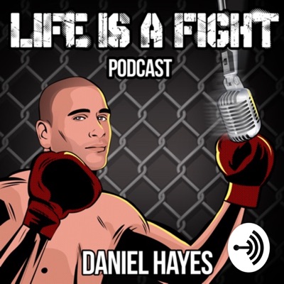 Life Is A Fight Podcast