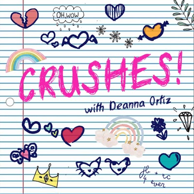 Crushes! with Deanna Ortiz