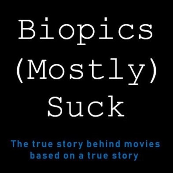 Biopics (Mostly) Suck Podcast Artwork