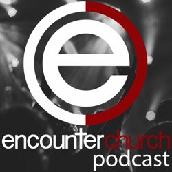 Encounter Church Video Podcast