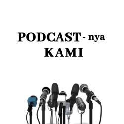 PODCAST-nya KAMI