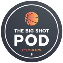 The Big Shot Pod with Csaba Bazsa