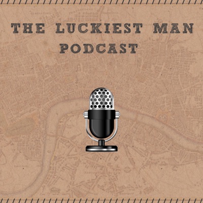 Luckiest Man Podcast