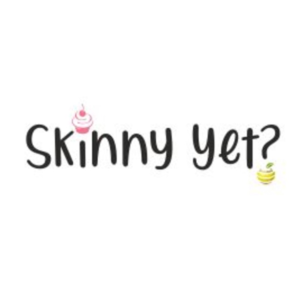 Skinny Yet?