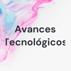 Avances Tecnológicos