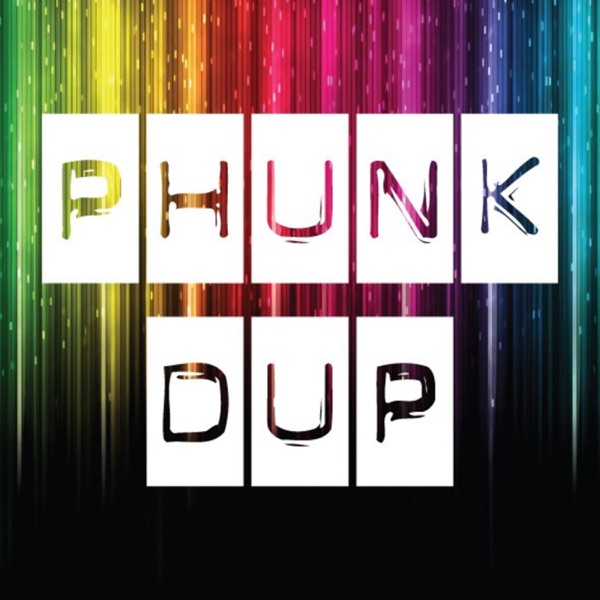 PHUNK'DUP Radio Irl Podcast [phunkdup soundsystem]