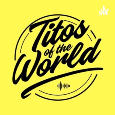 Titos of the World Presents: