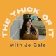 The Thick of It with Jo Gale