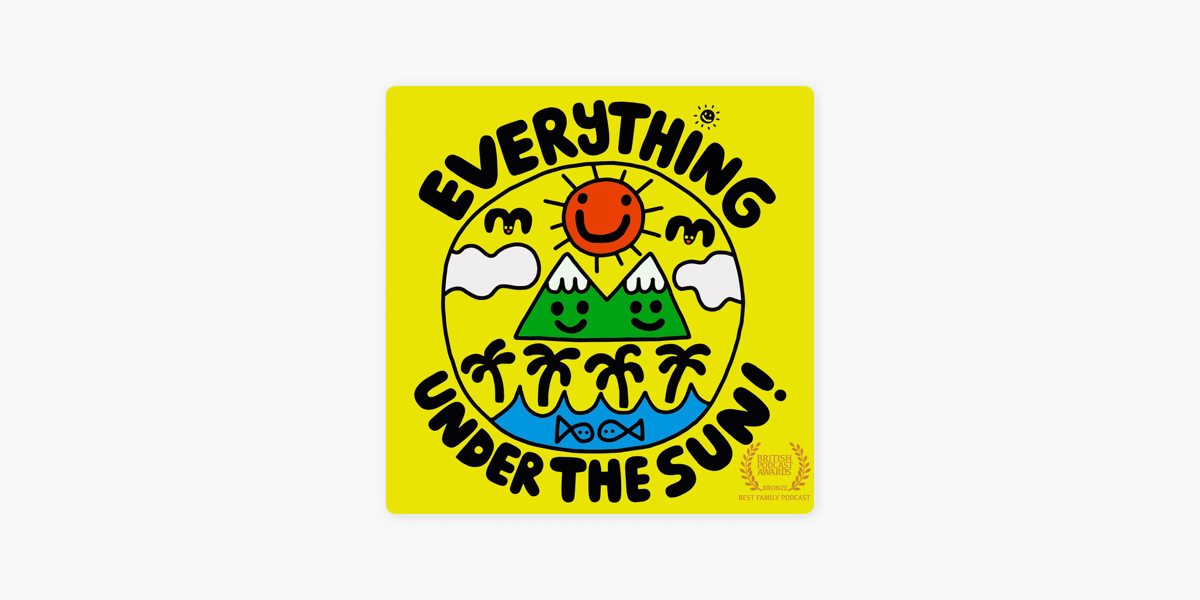 ‎Everything Under The Sun on Apple Podcasts