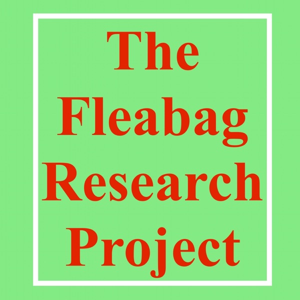 The Fleabag Research Project