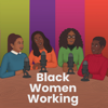 Black Women Working - Black Women Working