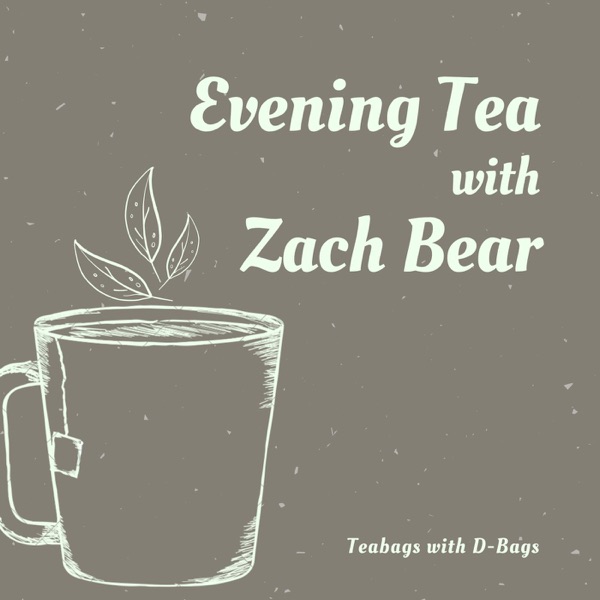 Evening Tea with Zach Bear