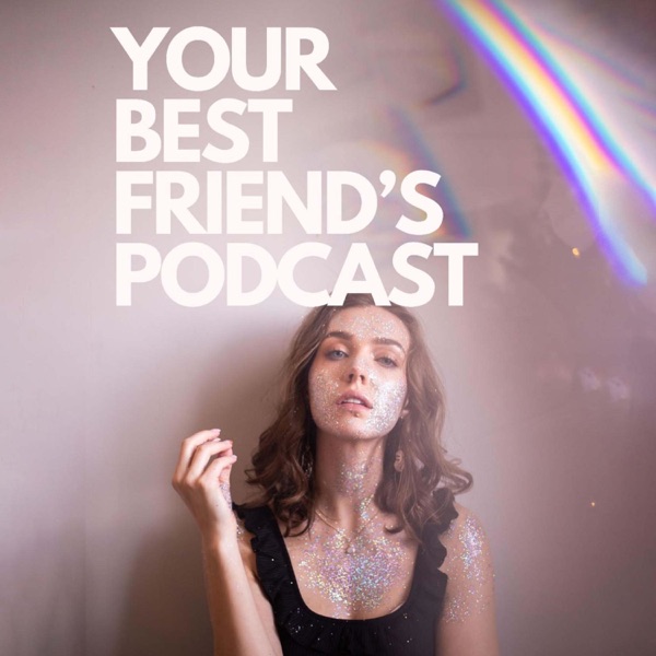 Your Best Friend's Podcast