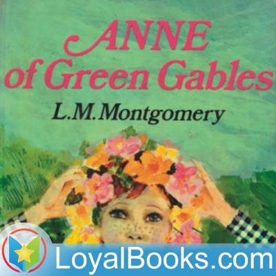 Anne of Green Gables by Lucy Maud Montgomery:Loyal Books