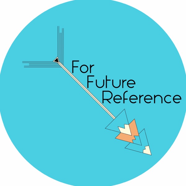ForFutureReference Podcast