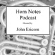 Hornnotes 59: Your horn and the Music it Wants to Play, Transposition, and Intuitive Musicianship
