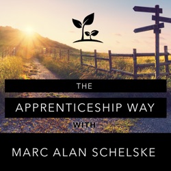 The Apprenticeship Way with Marc Alan Schelske