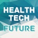 Health Tech Future: Healthtech and Medicine Technology Podcast