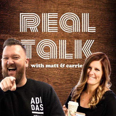 Real Talk with Matt & Carrie